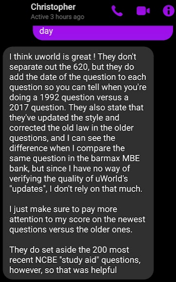 "I think uworld is great! . . . they do add the date of the question to each question so you can tell when you're doing a 1992 question versus a 2017 question. They also state that they've updated the style and corrected the old law in the older questions, and I can see the difference when I compare the same question in the barmax MBE bank"